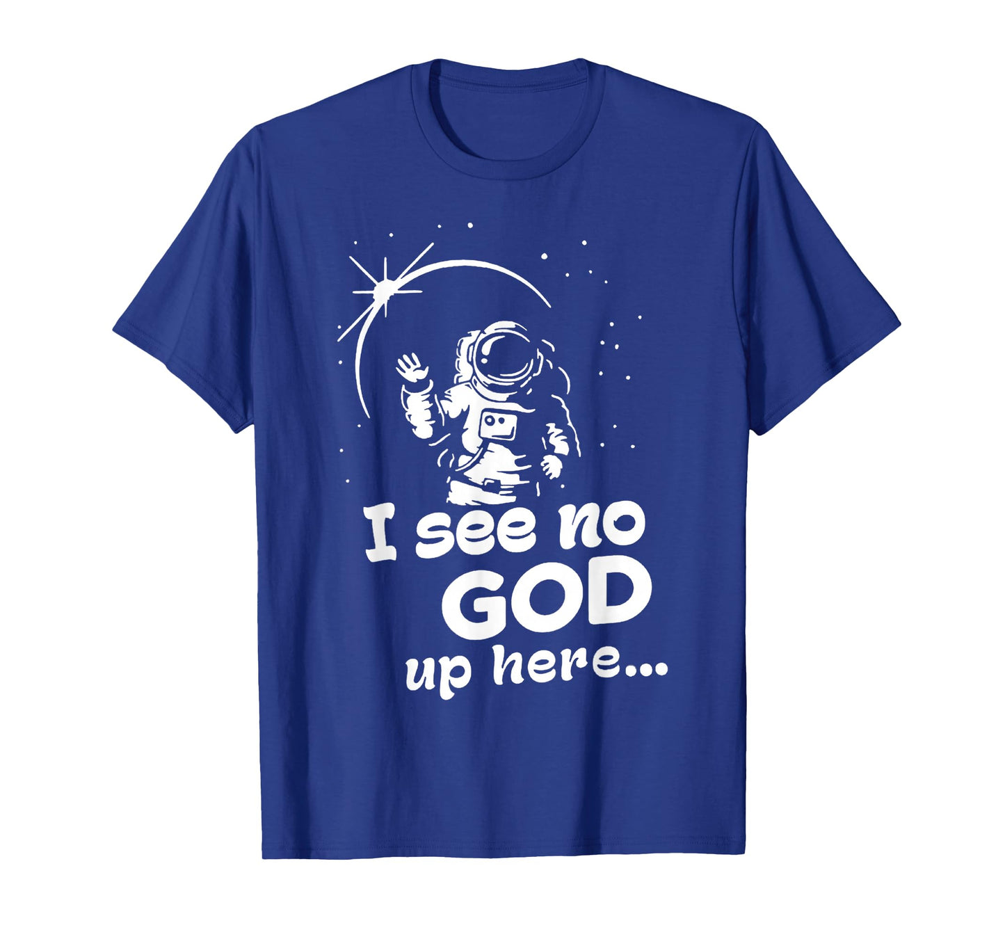 Funny I See No God Up Here, Men Cosmonaut Space Design T-Shirt