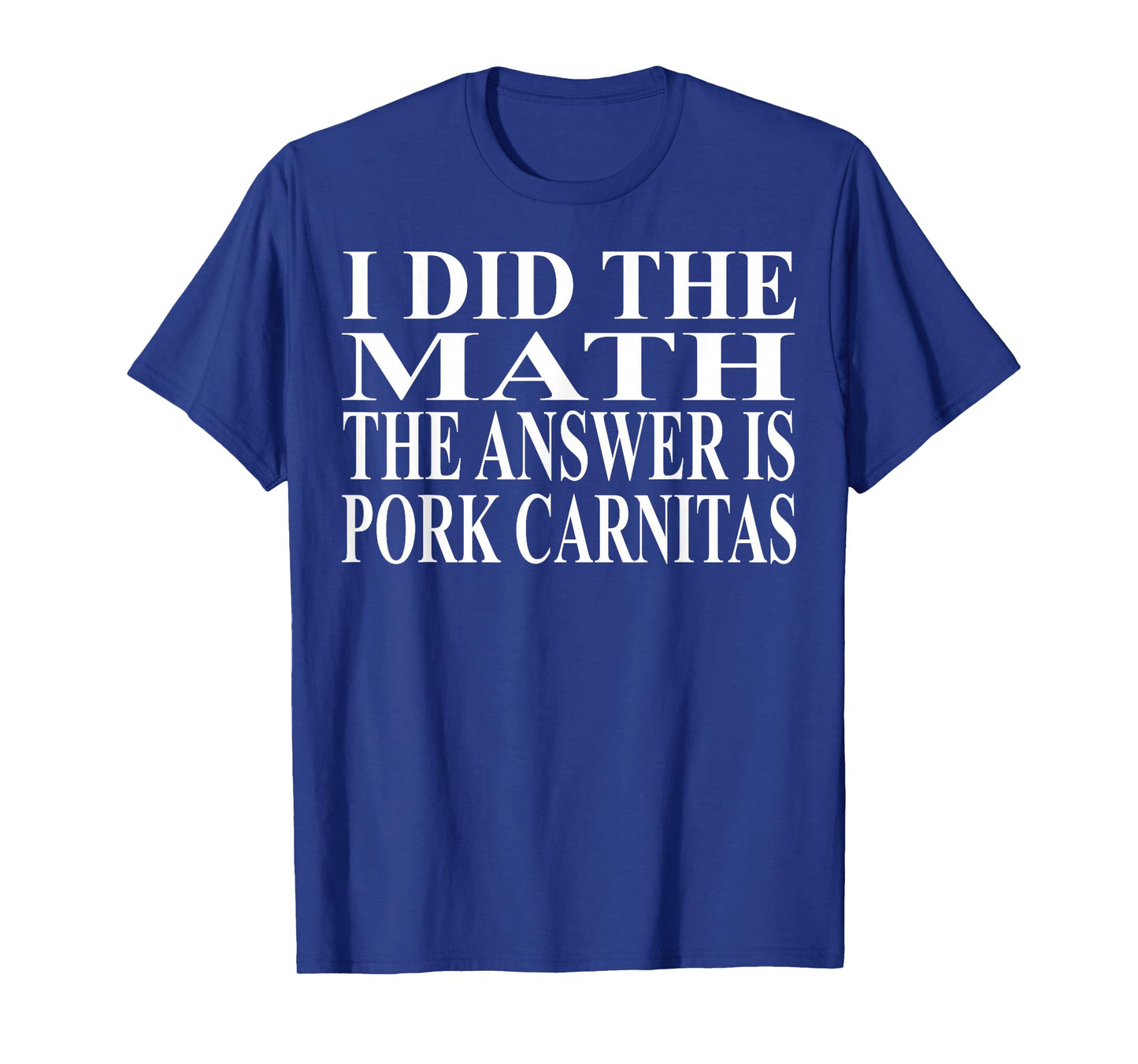 Pork Carnitas Apparel | Funny Amazing Food Lover Design T-Shirt