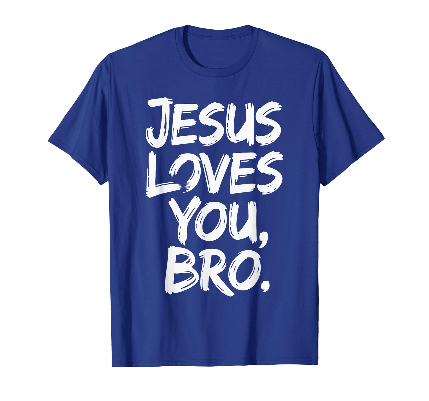 Jesus Loves You Bro Christian Message of Faith - Love Jesus T-Shirt