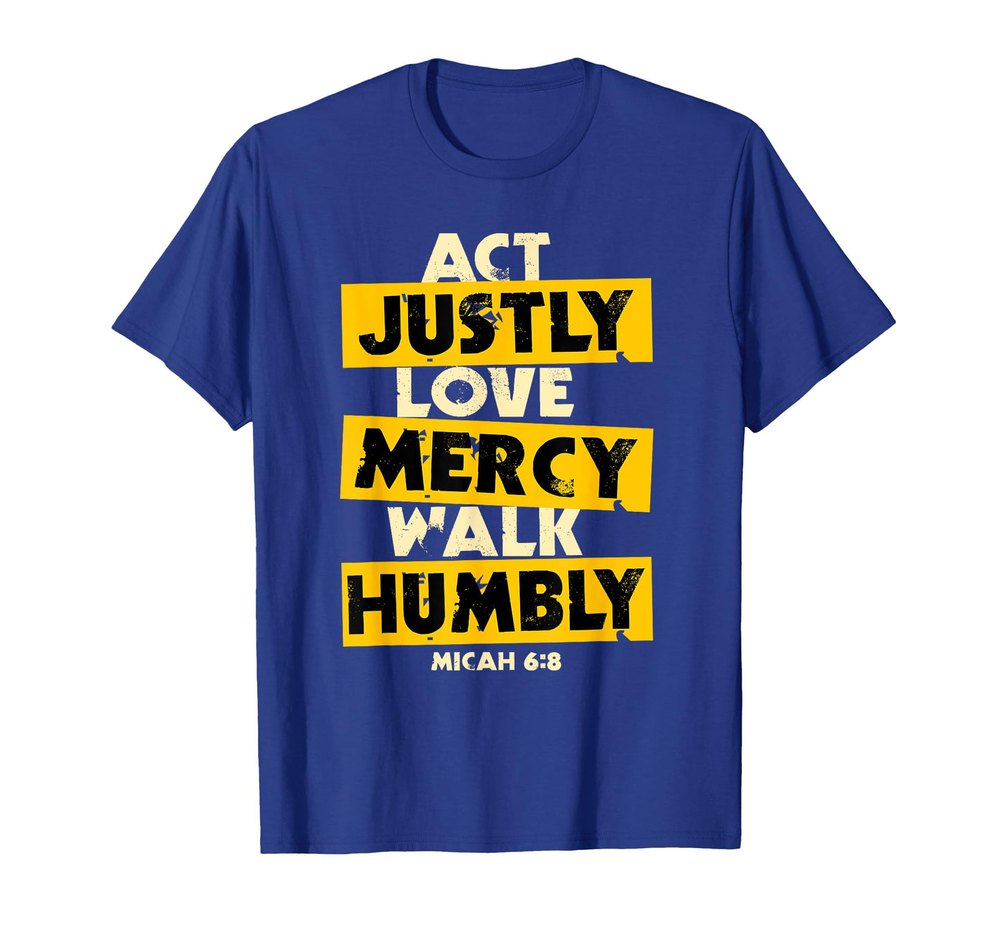 Act Justly, Love Mercy, Walk Humbly, Micah 6:8 Bible Verse T-Shirt