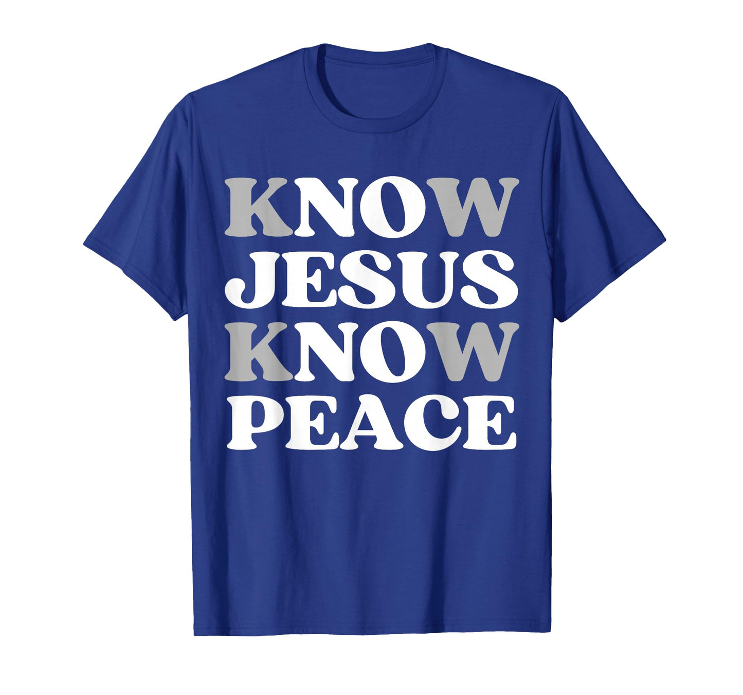 Know Jesus Know Peace Spiritual Faith in Christ Quote T-Shirt