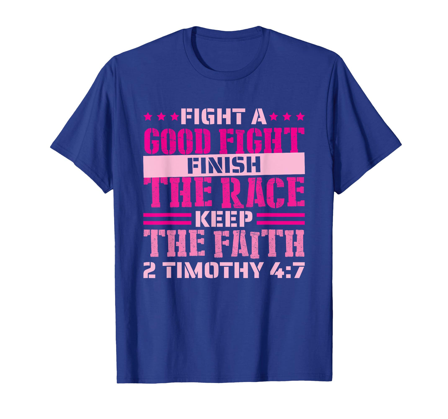 2 Timothy 4:7 Fight the Good Fight, Finish the Race T-Shirt