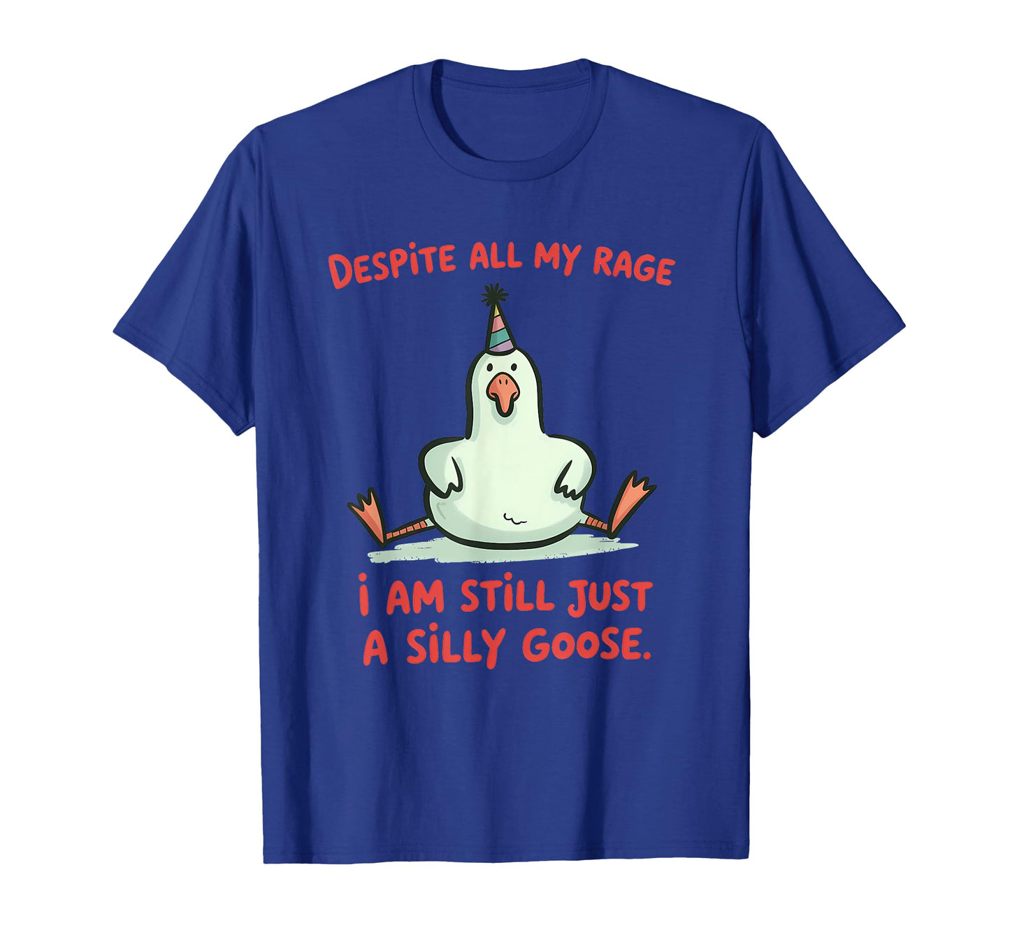 Despite My Rage Still a Silly Goose Funny Meme for Men Women T-Shirt