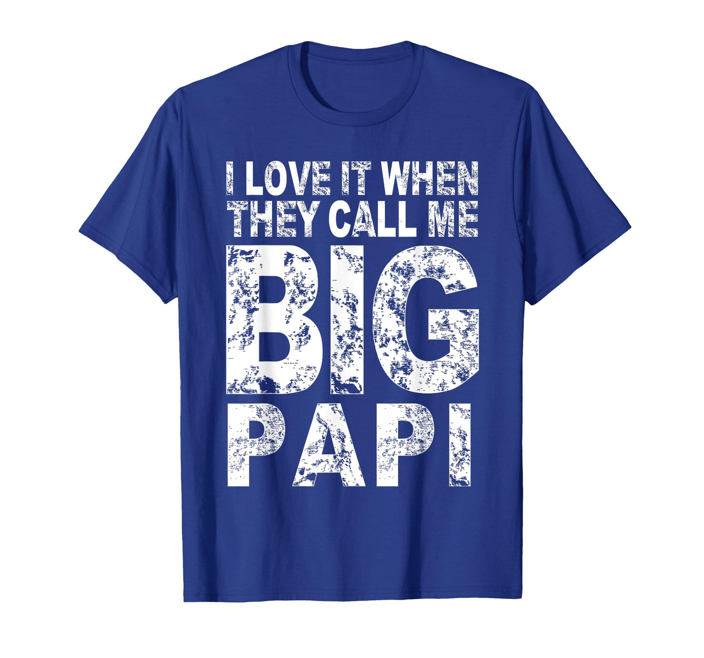 I Love It When They Call Me Big PAPI Shirt Funny Fathers Day T-Shirt