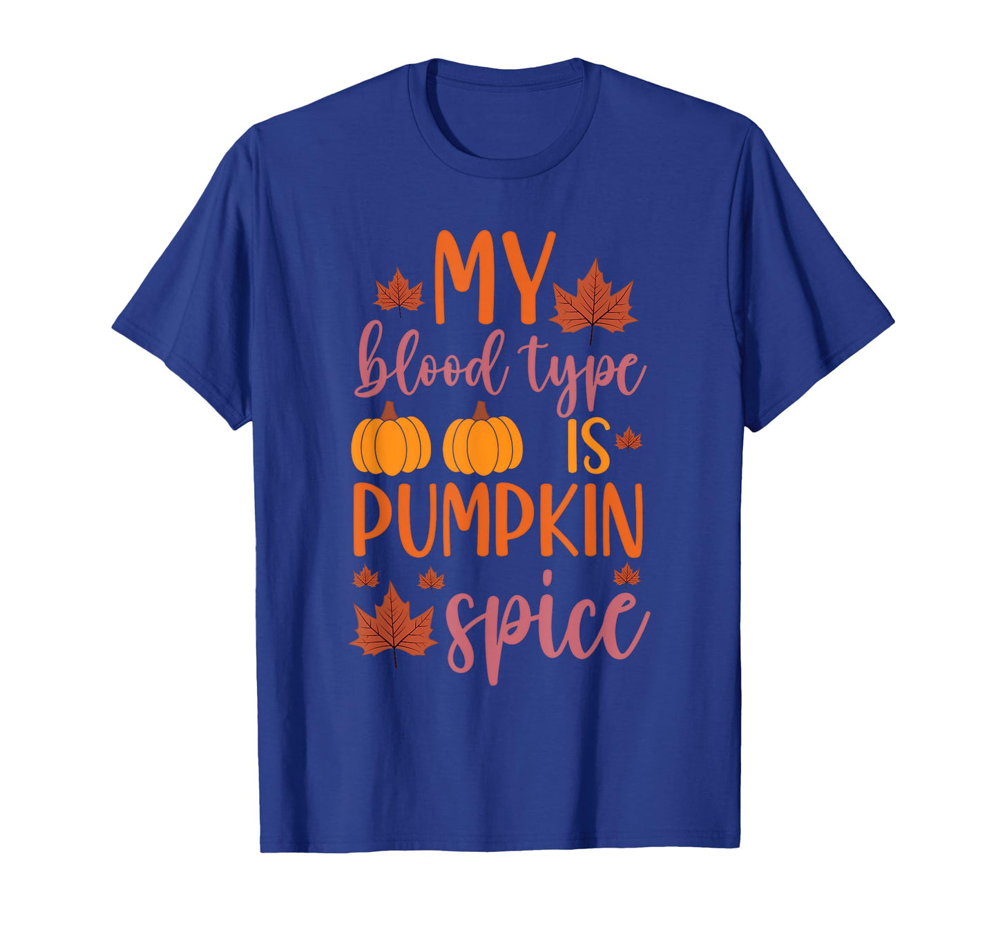 My Blood Type is Pumpkin Spice Cozy Season Fall T-Shirt