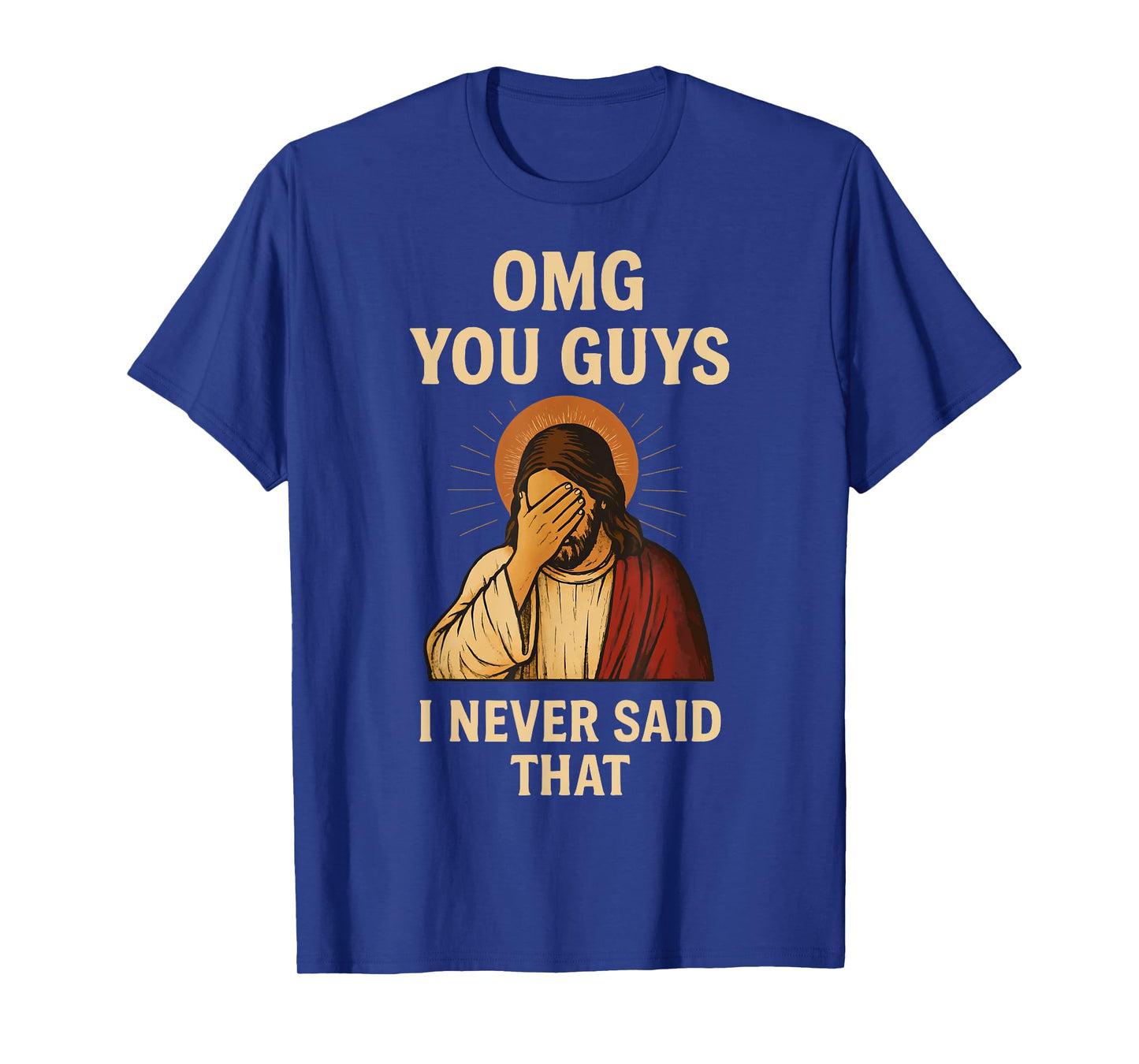 Omg You Guys I Never Said That Jesus T-Shirt