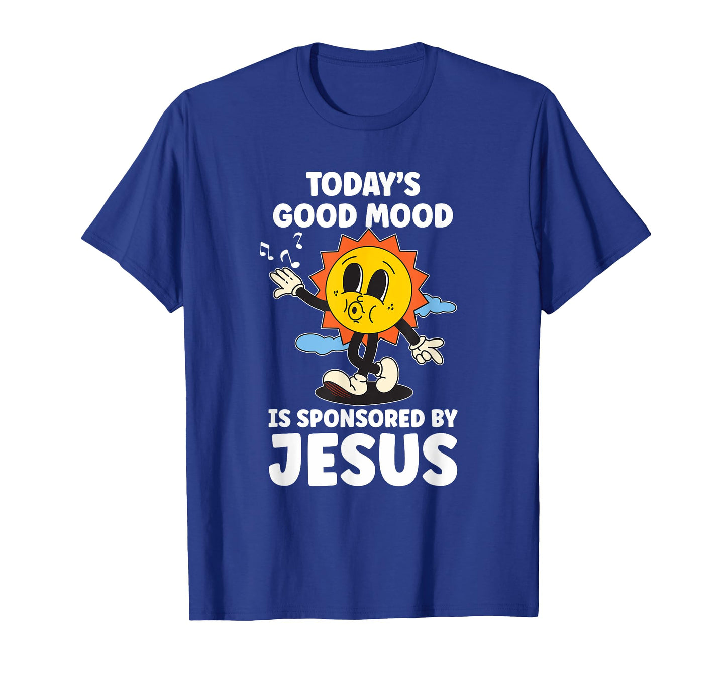 Today's Good Mood Is Sponsored By Jesus Funny Christian T-Shirt
