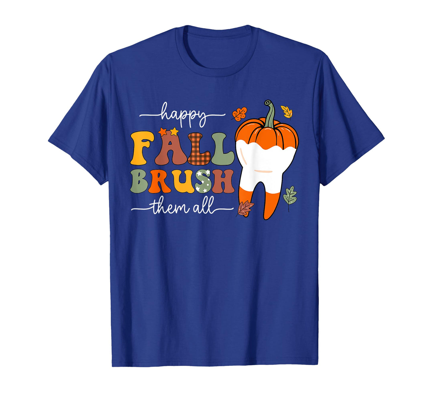 Happy Fall Brush Them All Pumpkin Dental Crew Thanksgiving T-Shirt