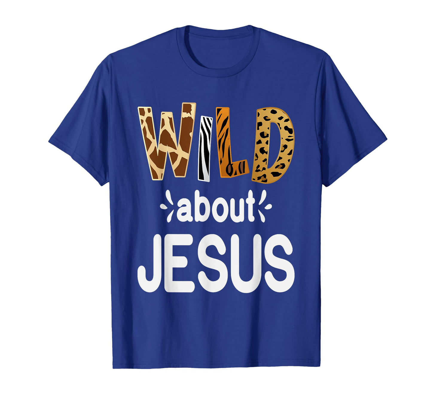 Wild About Jesus, Christian and Jesus Believer T-Shirt