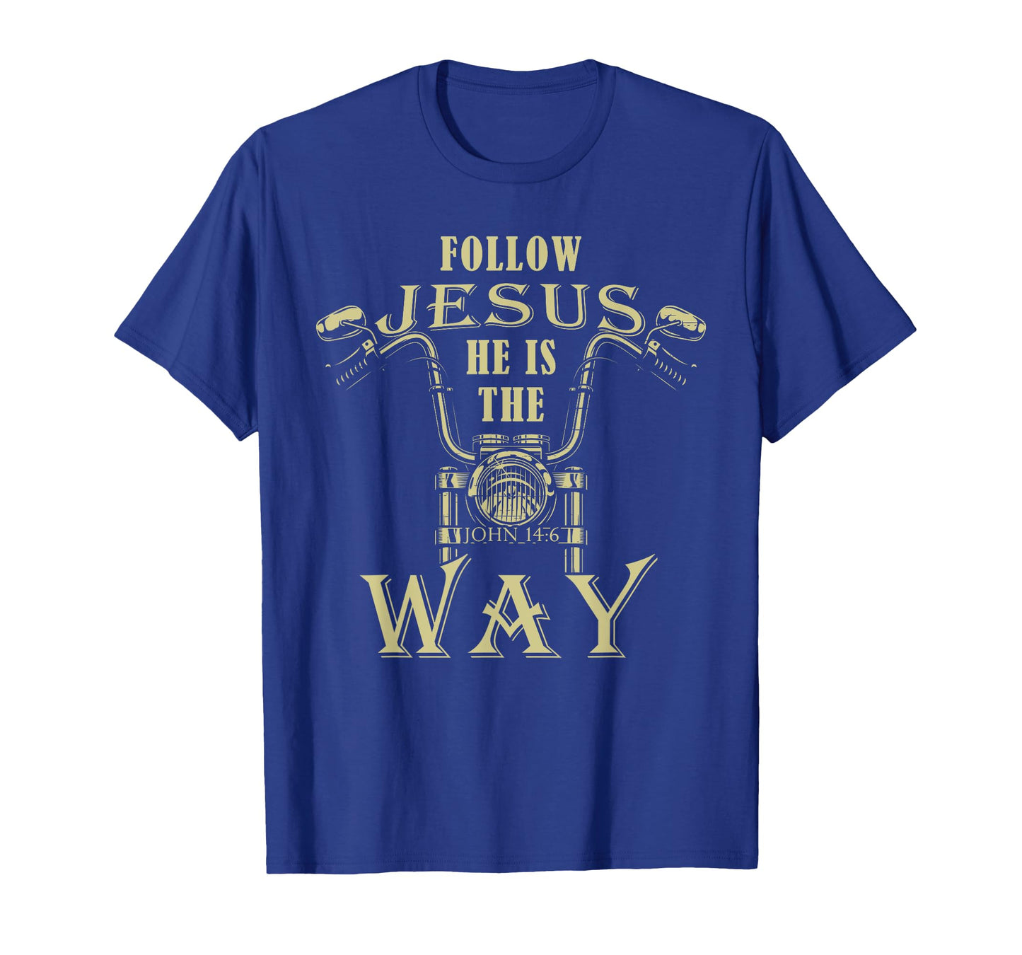 Follow Jesus He is the Way Christian Motorcycle Gospel Biker T-Shirt