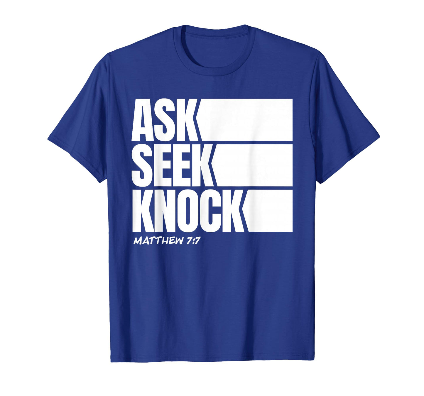 Ask Seek Knock Matthew 7:7 Christian Faith Bible Verse T-Shirt