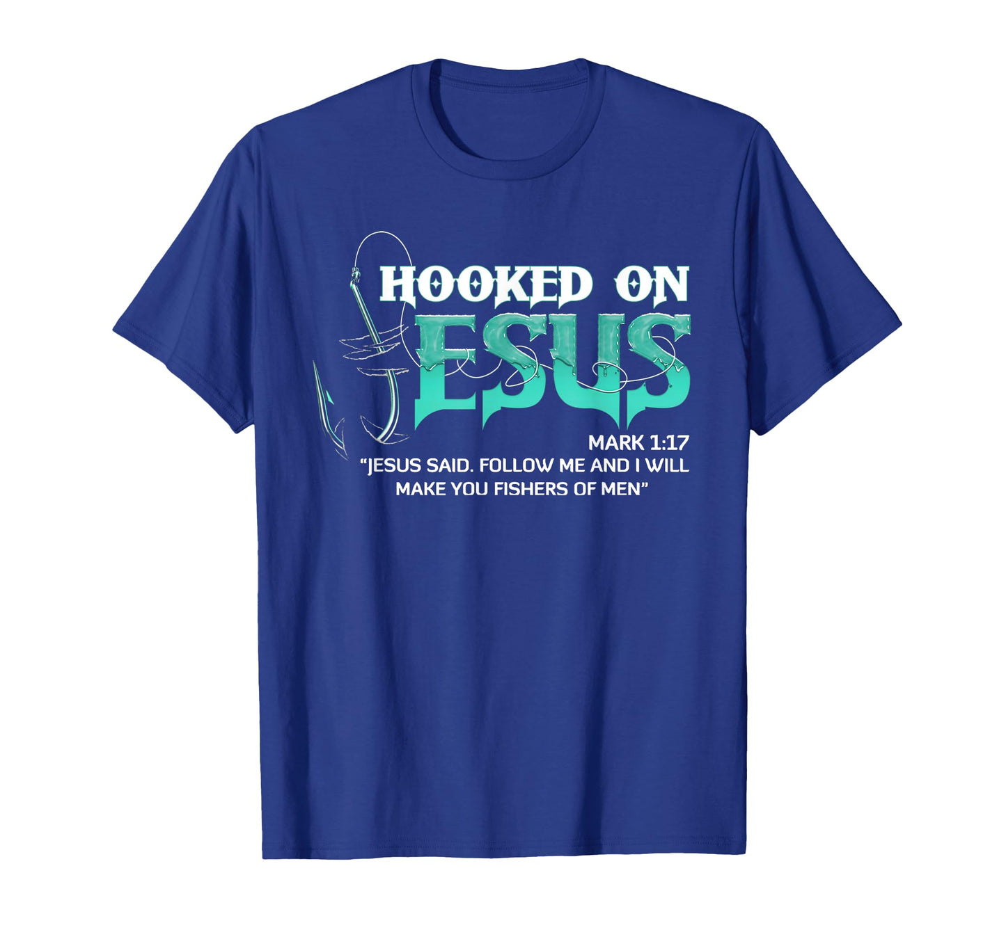 Hooked On Jesus Mark 1:17 Religious Bible Verse Fishermen T-Shirt