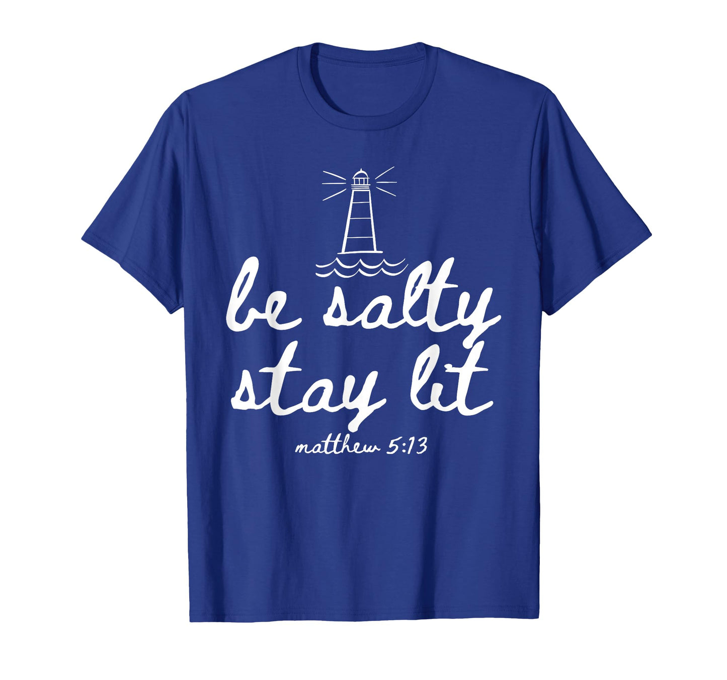 Be Salty Stay Lit Matthew 5:13 Christian Faith Women Men T-Shirt