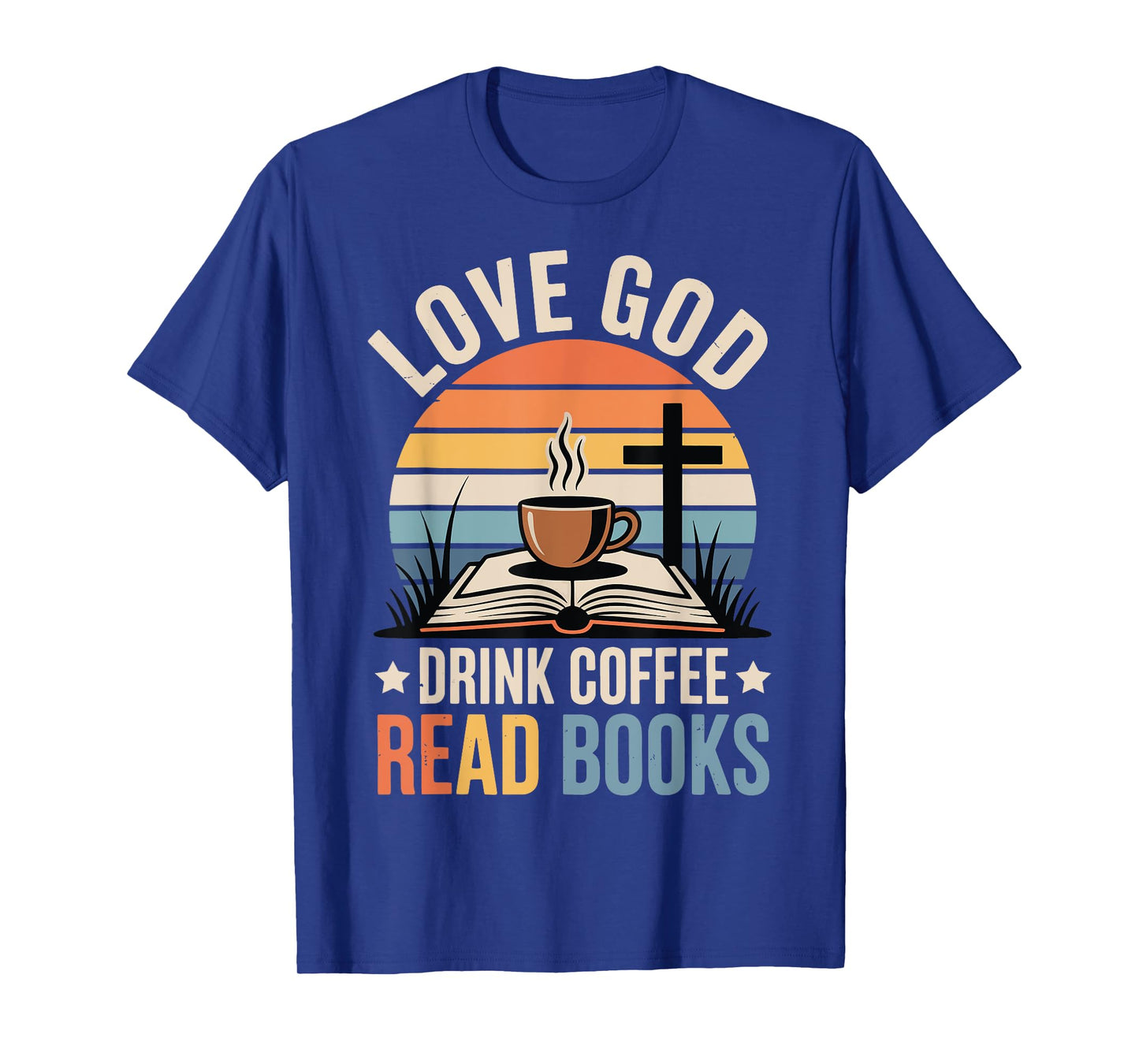 Love God Drink Coffee Read Books T-Shirt