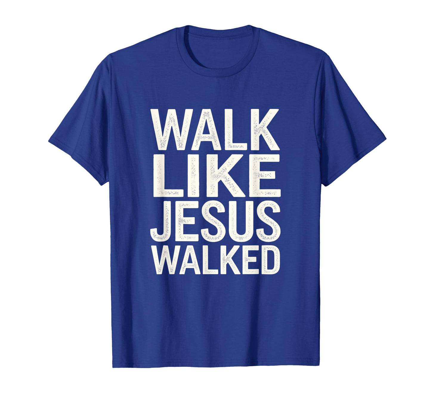 Walk Like Jesus Walked Faith Christian Religious Devotee T-Shirt