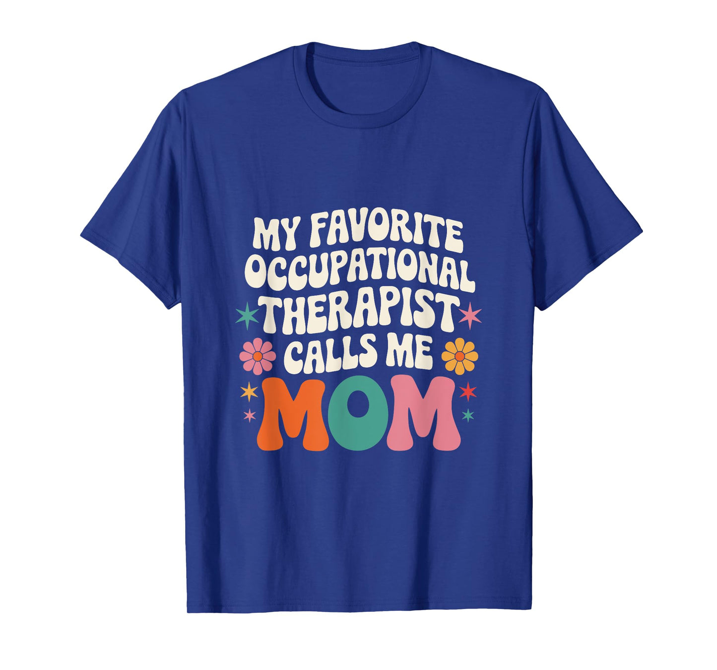 My Favorite Occupational Therapist Calls Me Mom Groovy T-Shirt