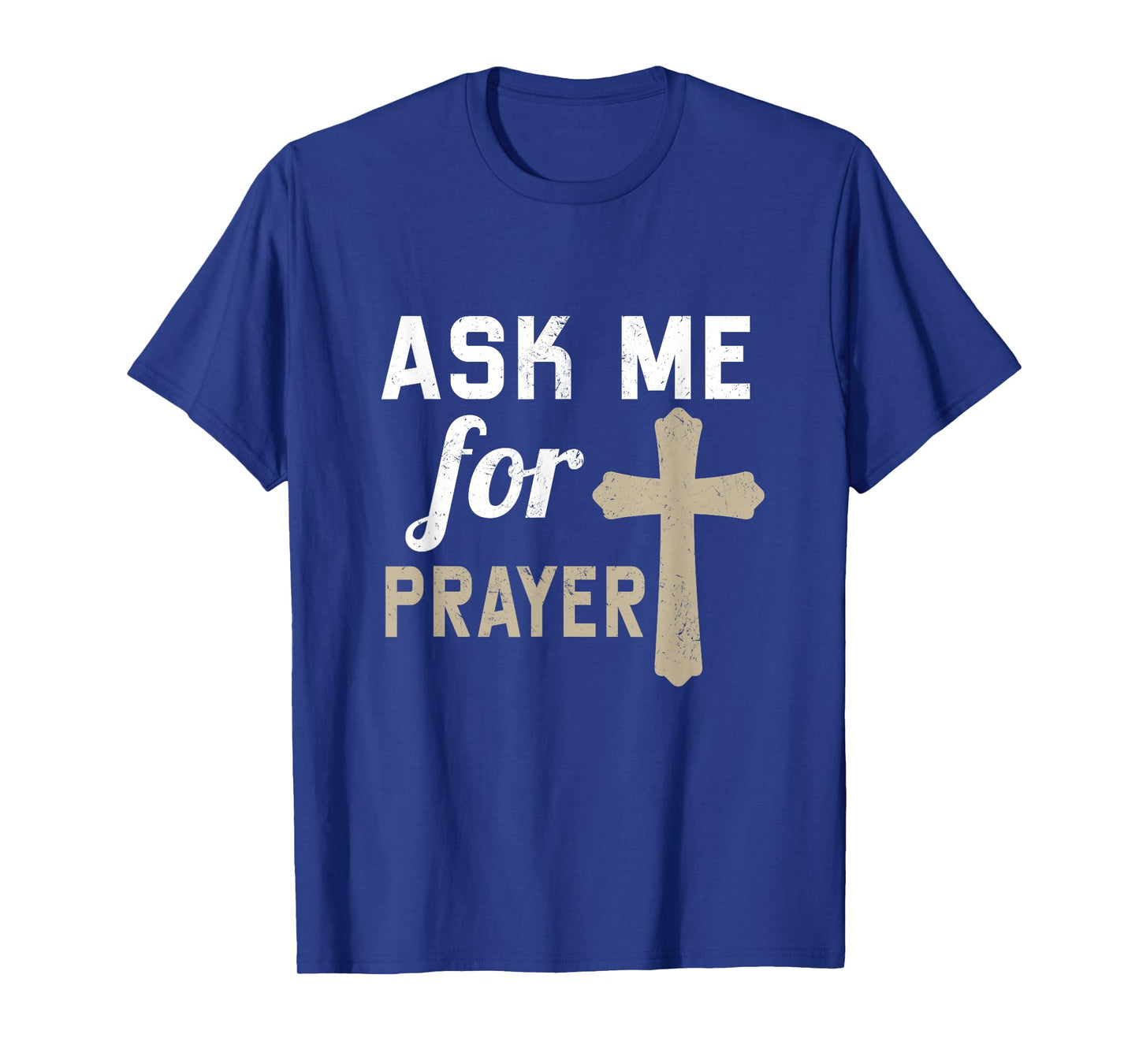 Ask Me for the Prayer Christian Religious T-Shirt