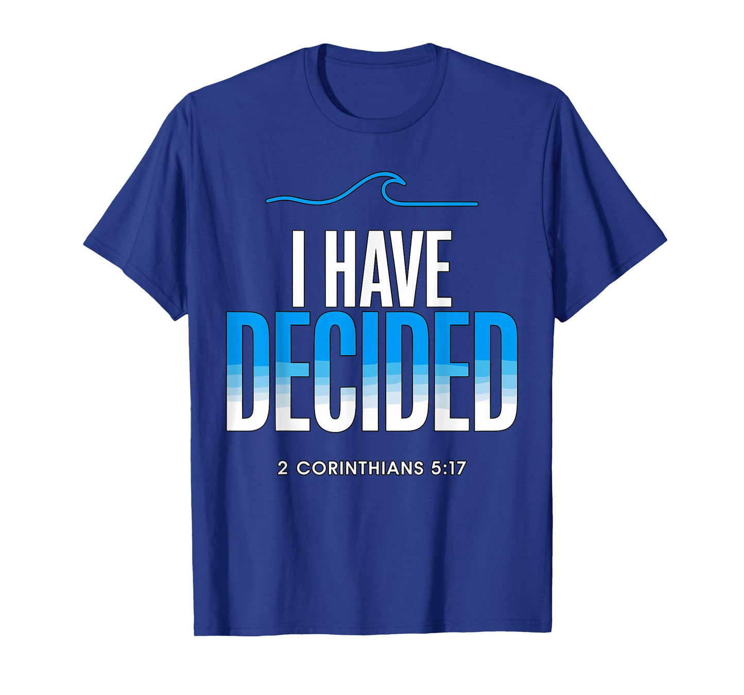 Baptism I Have Decided Baptized T-Shirt