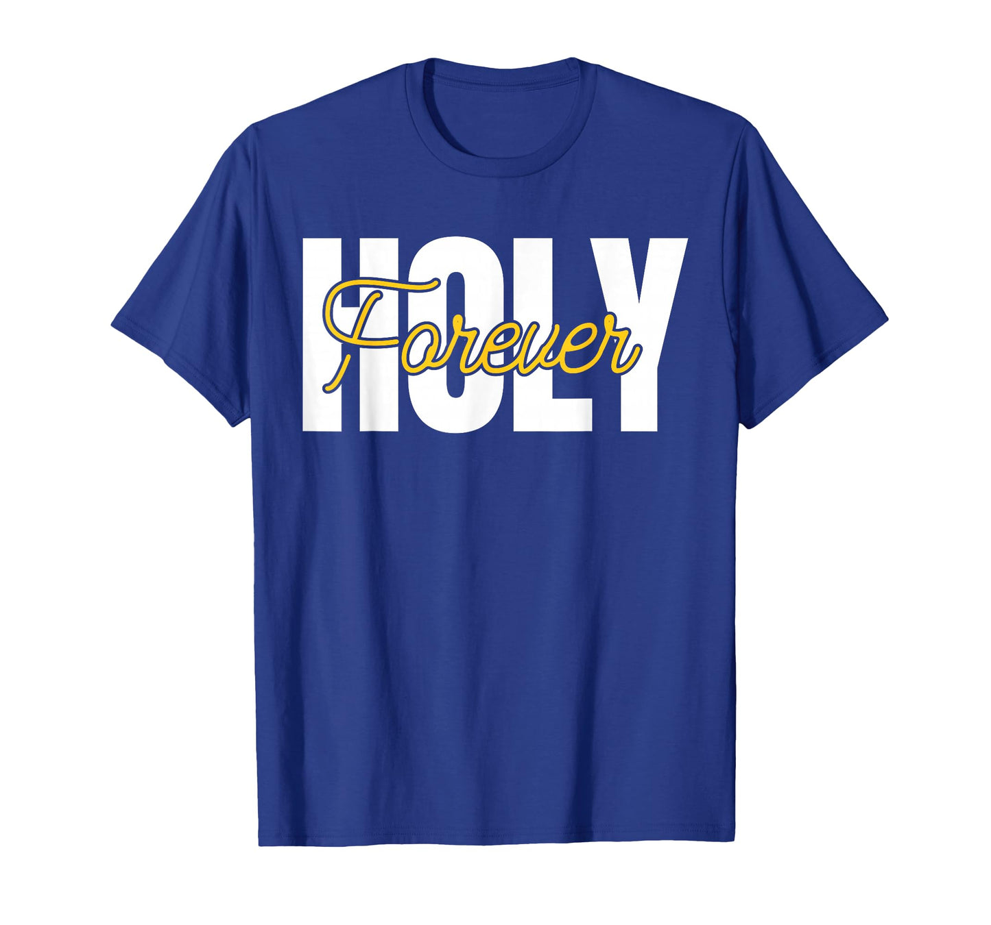 Holy Forever Christian Men Women Apparel Gifts for Believers T-Shirt