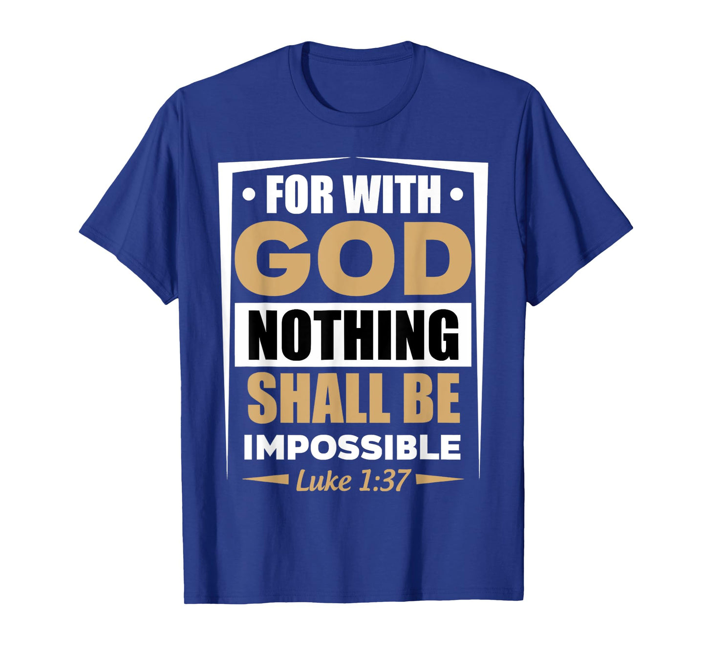 Funny for with God Nothing Shall Be Impossible Design T-Shirt