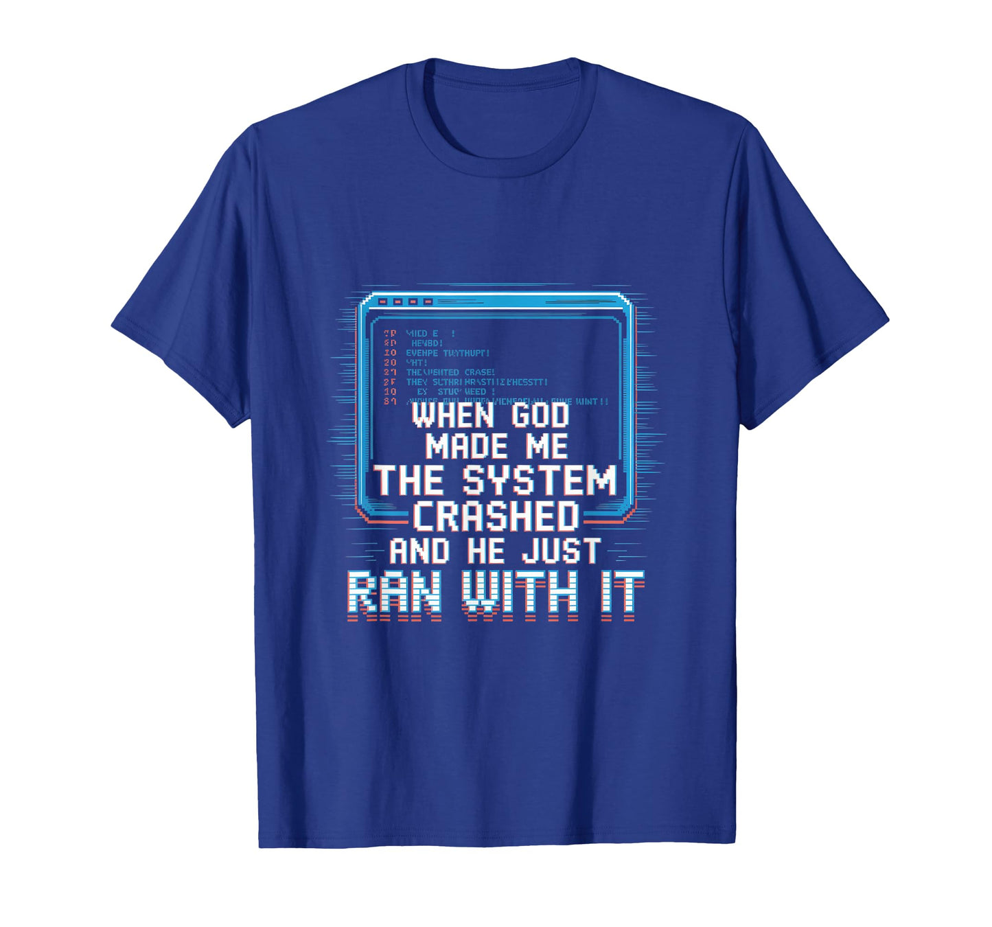 When God Made Me System Crashed Witty Code T-Shirt