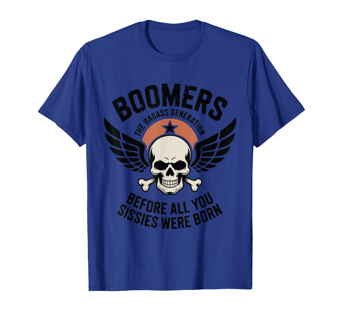 Boomers The Badass Generation Before Sissies Were Born T-Shirt