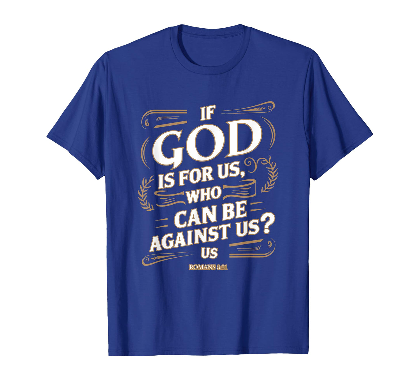 Romans 8:31 - Inspirational Christian Scripture Apparel T-Shirt