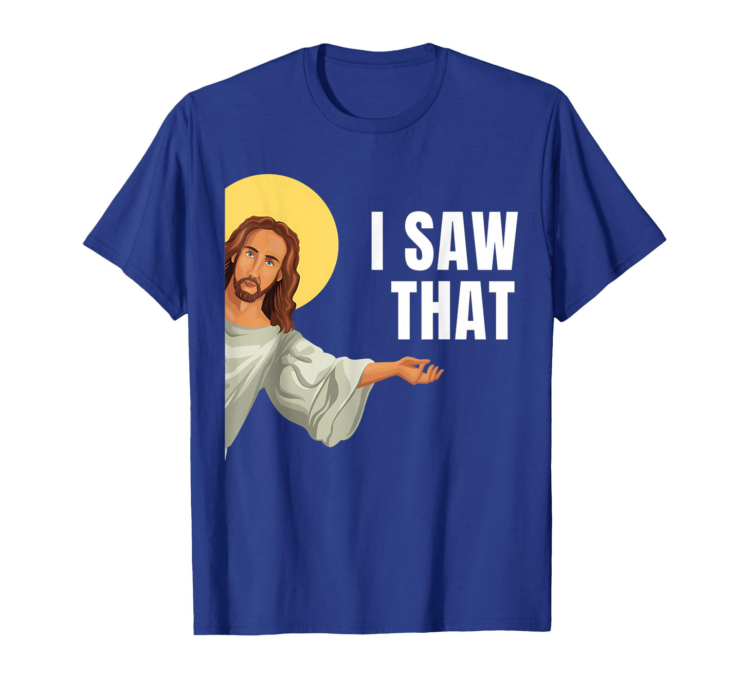 Funny Jesus Meme I Saw That Christian Quote God Is Watching T-Shirt
