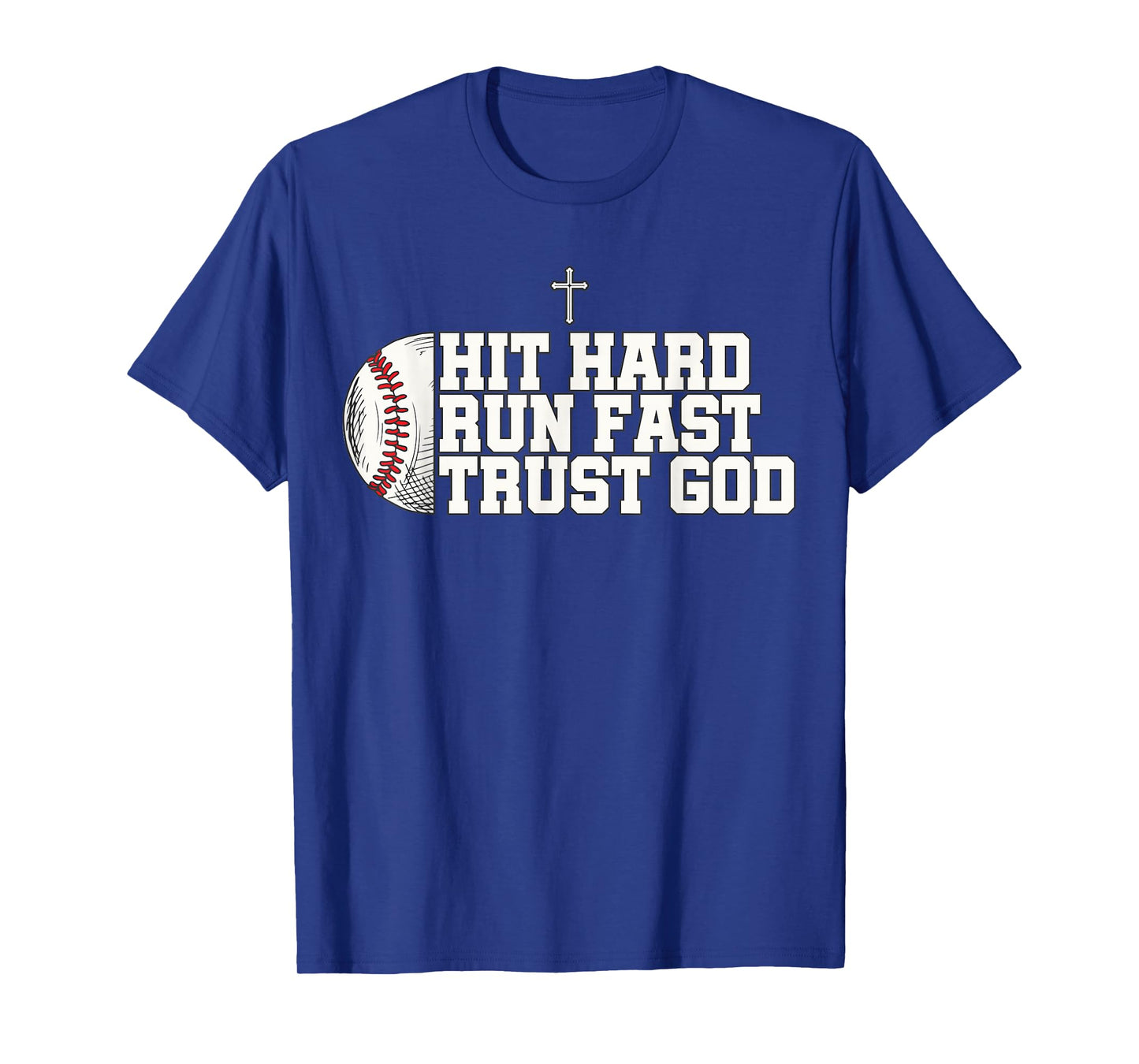 Christian Baseball, Hit Hard Run Fast Trust God T-Shirt