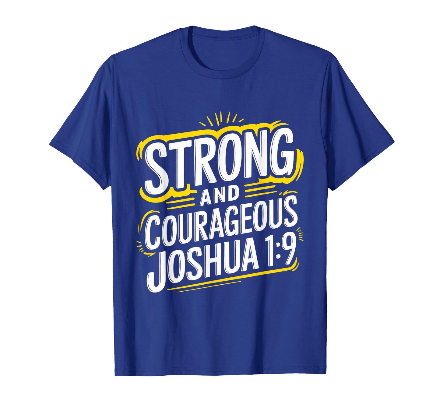 Strong Courageous Gospel Christian Pray Faith Bible Verse T-Shirt