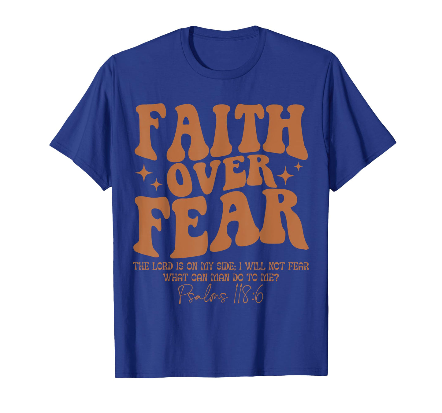 Faith Over Fear, Bible Verse Psalms 118:6, Religious T-Shirt