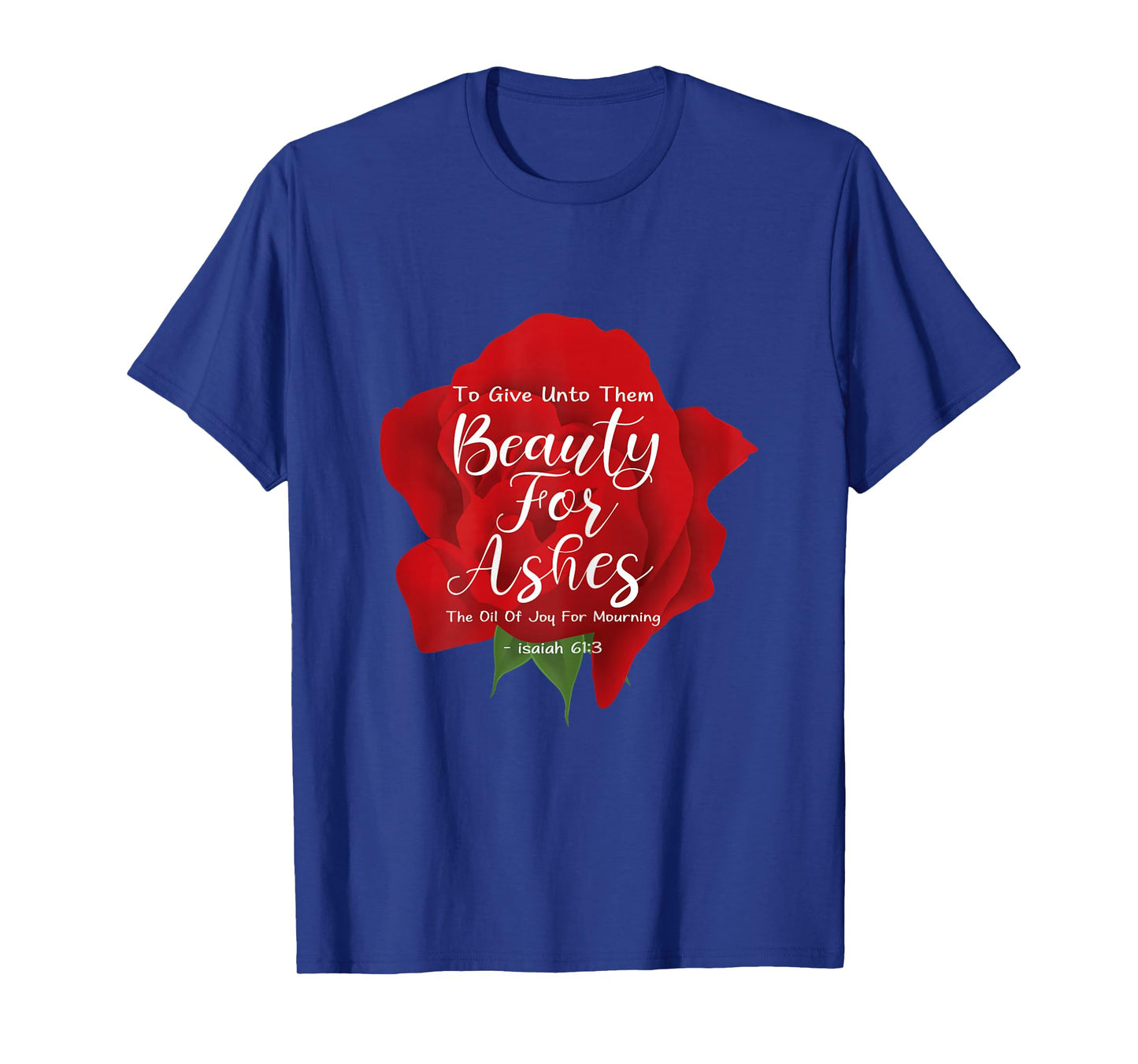 Beauty For Ashes T-Shirt