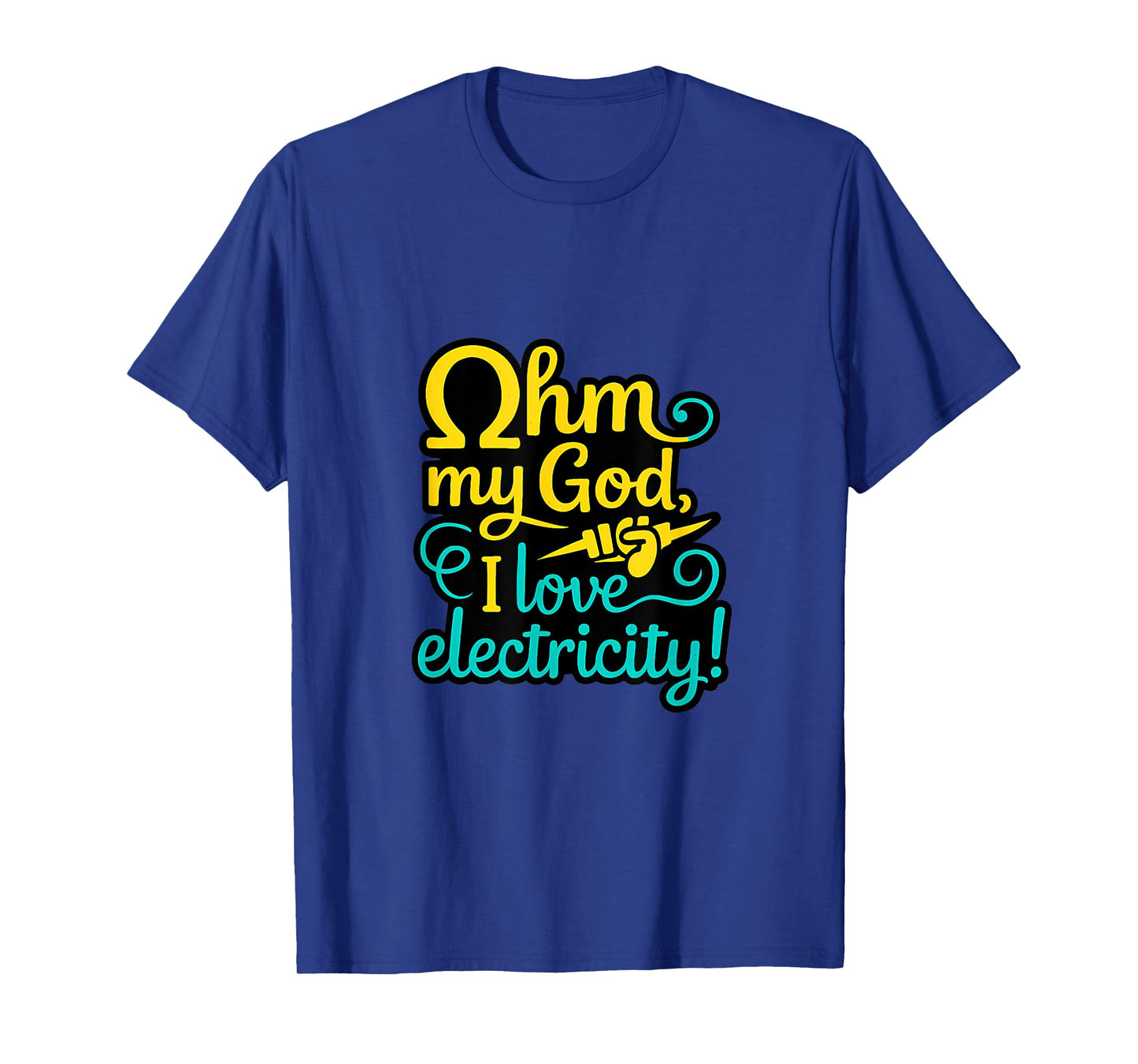 Ohm My God I Love Electricity Pun Electrician novelty T-Shirt