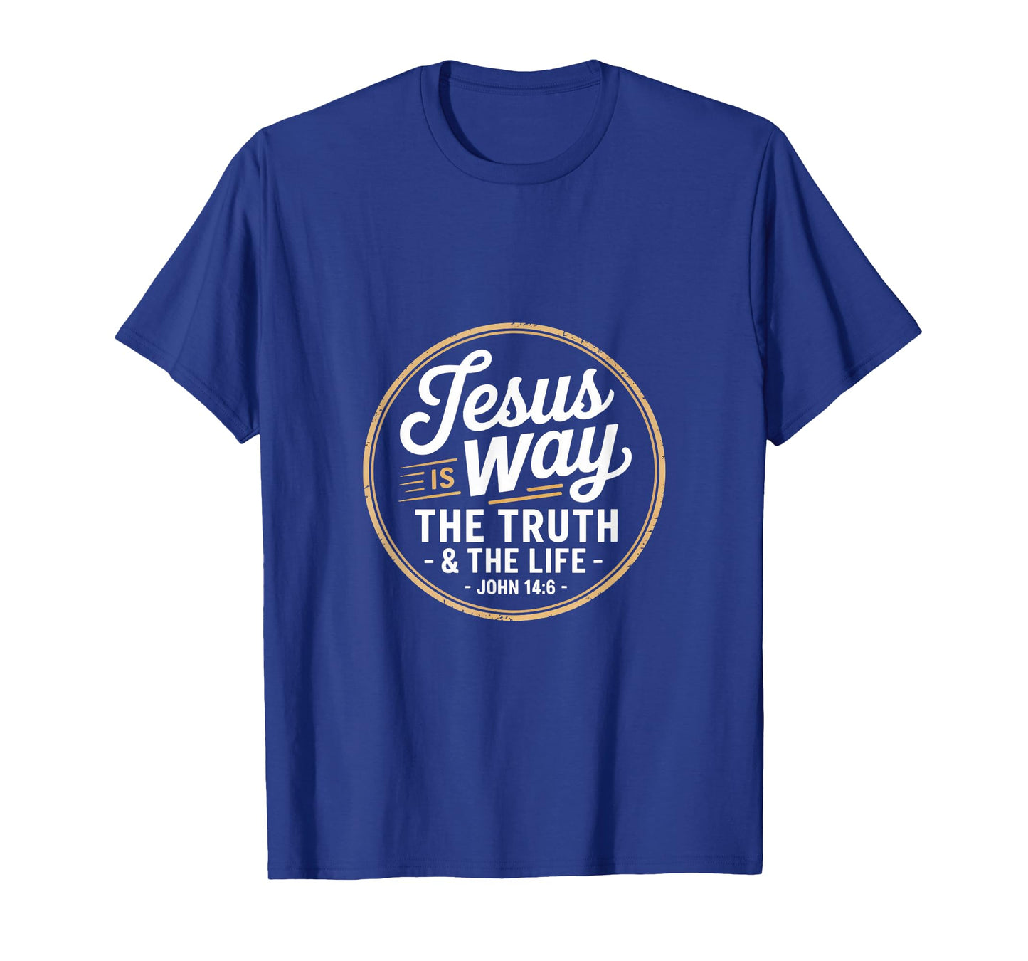 Christian Jesus is Way The Truth and The Life John 14 6 T-Shirt