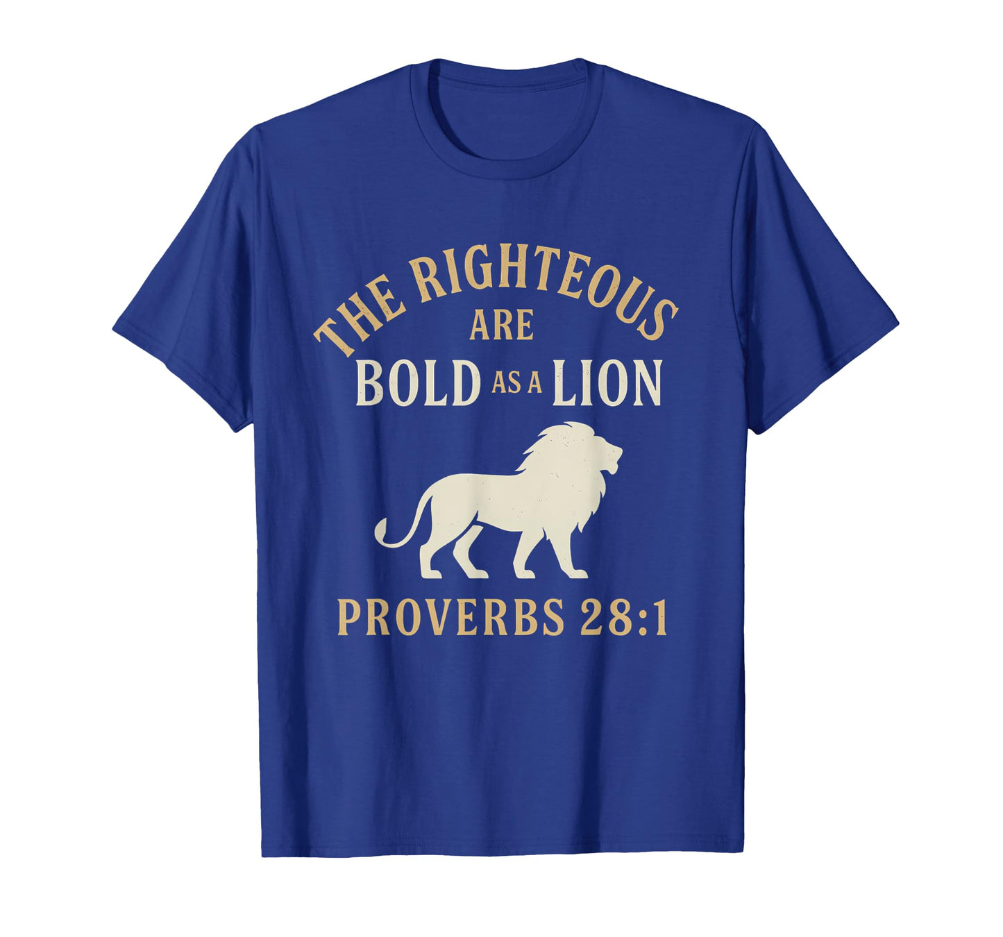 The Righteous Are Bold as a Lion Proverbs 28:1 Christian T-Shirt