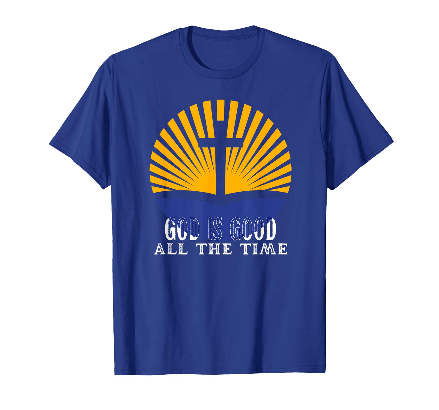 God is good all the time Christian Worship Preachers T-Shirt