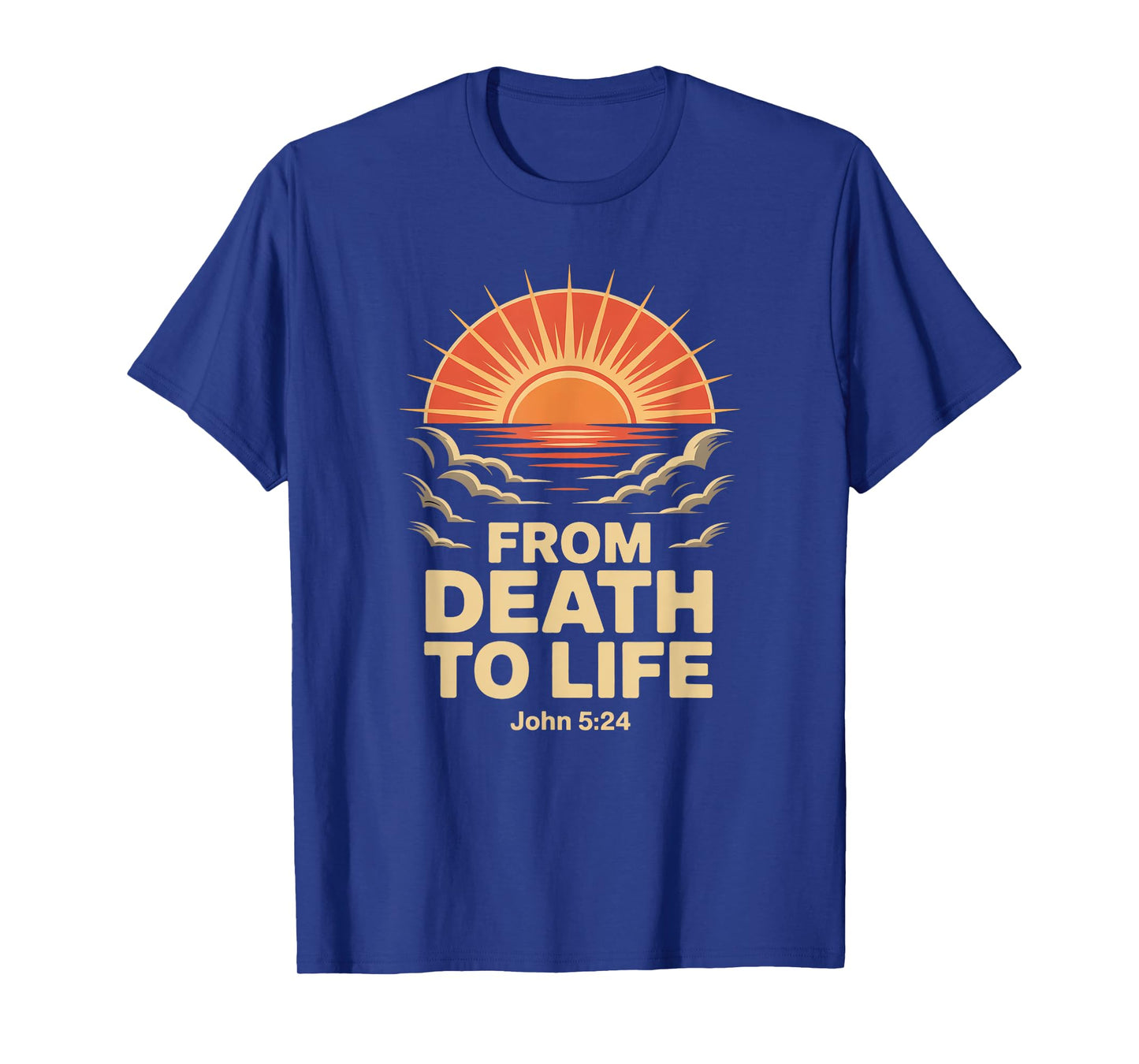 from Death to Life John 5:24 T-Shirt