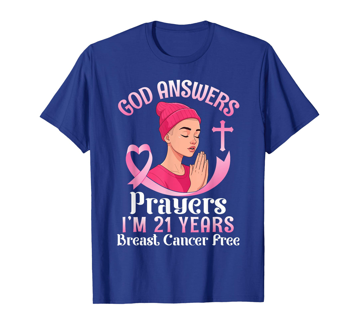 God Answers Prayers I'm 21 Years Breast Cancer Free Survivor T-Shirt