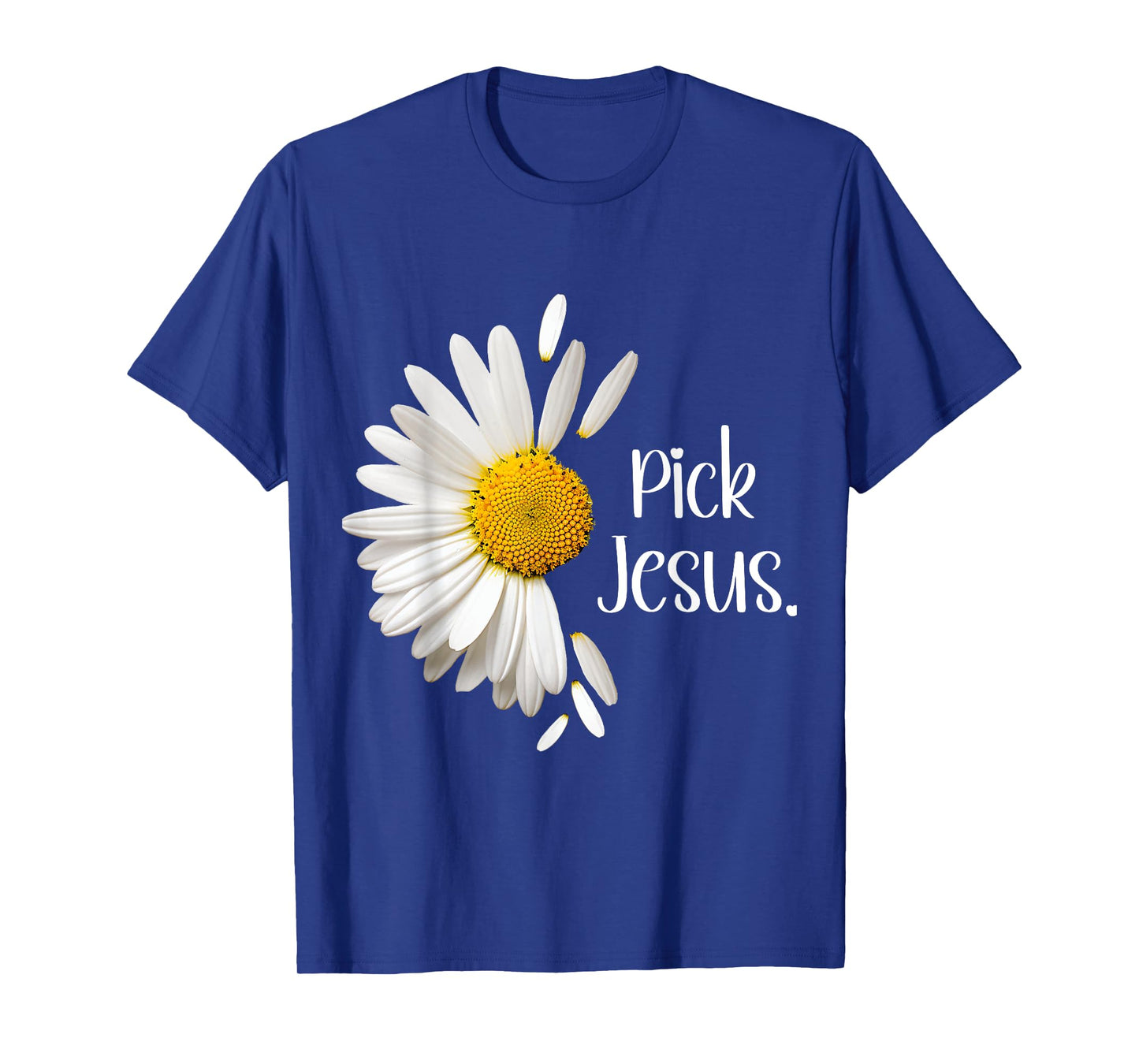 Pick Jesus Daisy Sunflower Flower God Bible John 3:16 Faith T-Shirt