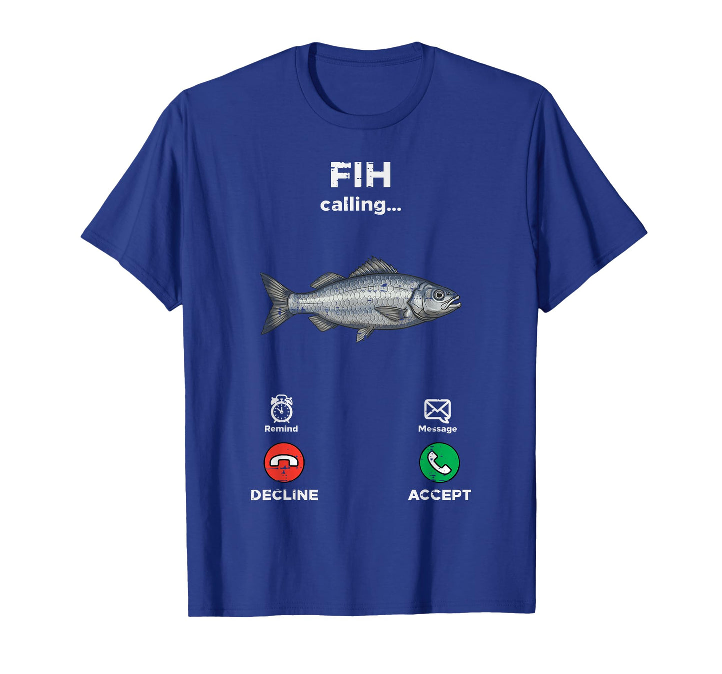 Fih Calling Fish Funny Saying Fishing Humor Men Women Kids T-Shirt