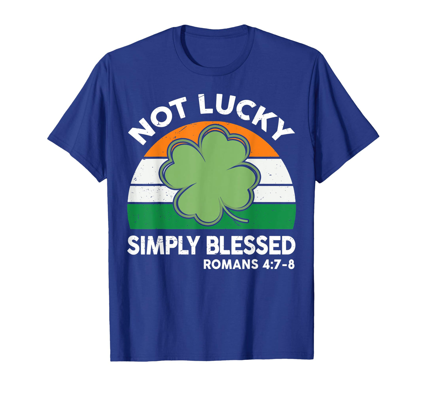 Not Lucky Simple Blessed St Patricks Day Faith Christian T-Shirt