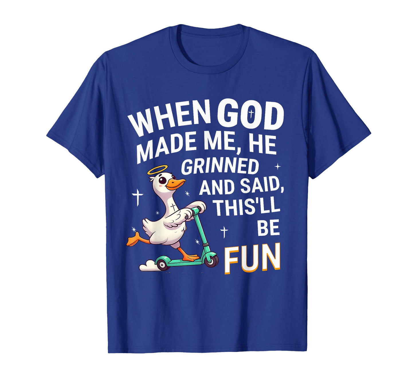 When God Made Me He Grinned and Said Silly Goose Mom T-Shirt