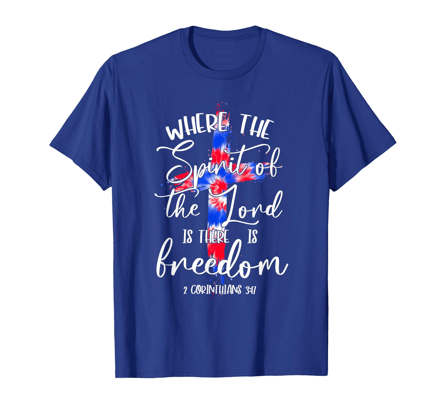 Where The Spirit Of The Lord Is Freedom, God Cross 4th July T-Shirt