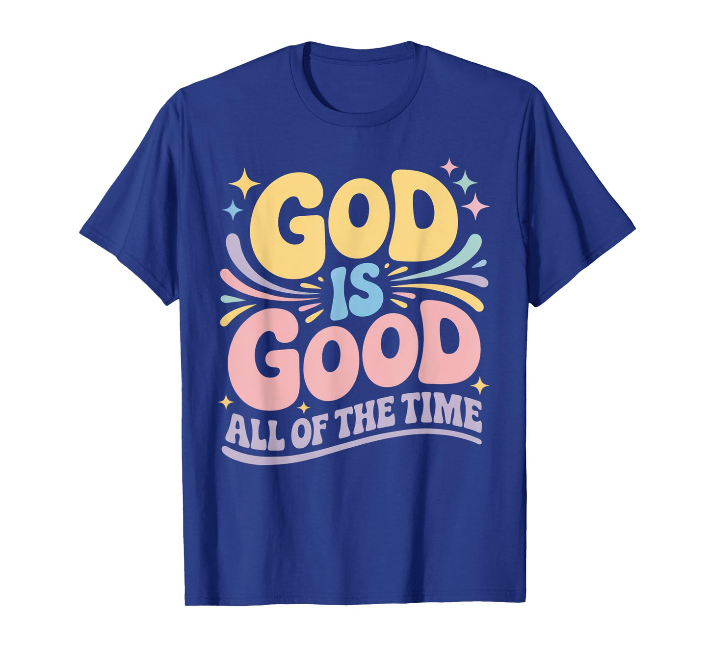 God Is Good All of The Time T-Shirt