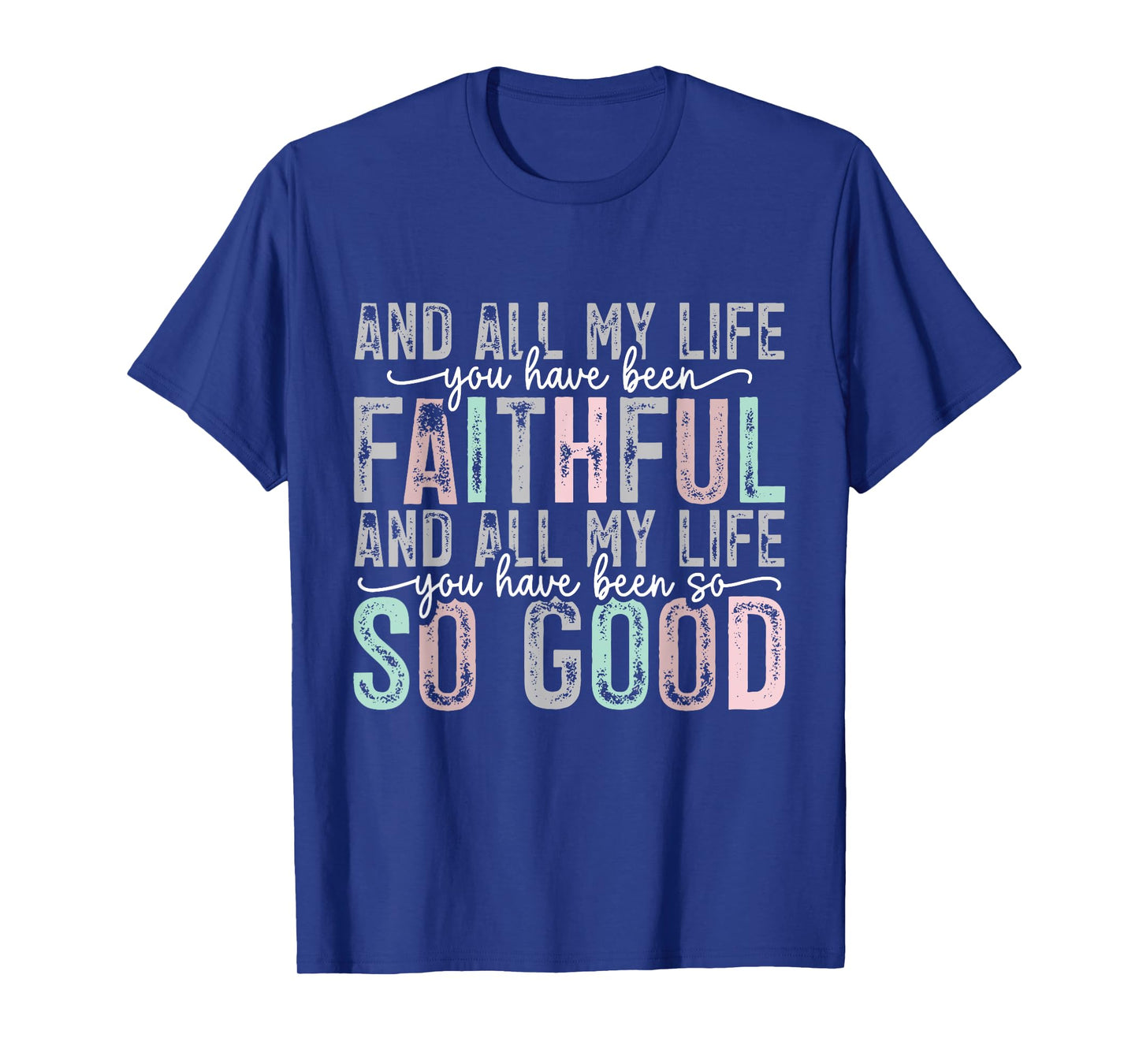 and All My Life You Have Been Faithful and All My Life Jesus T-Shirt