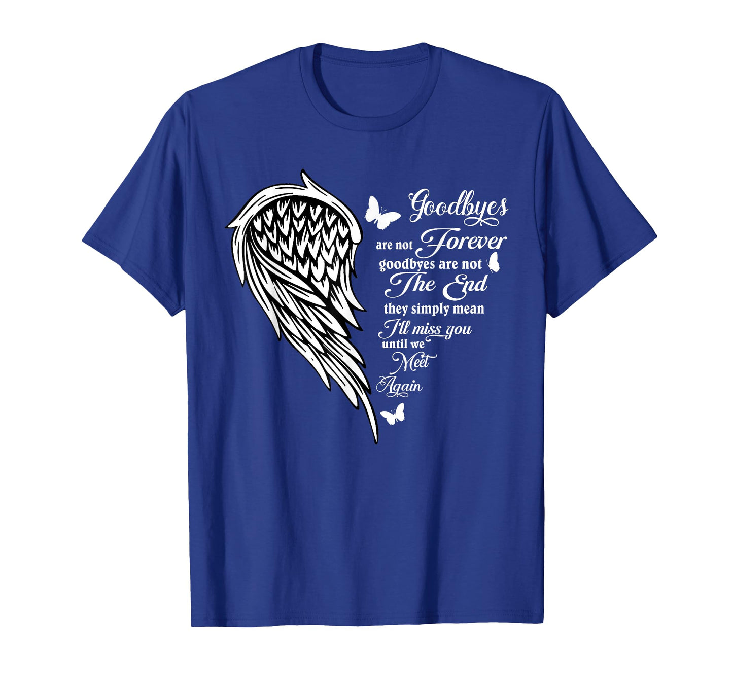 Goodbyes Are Not Forever Goodbyes Aot The End Saying Quote T-Shirt