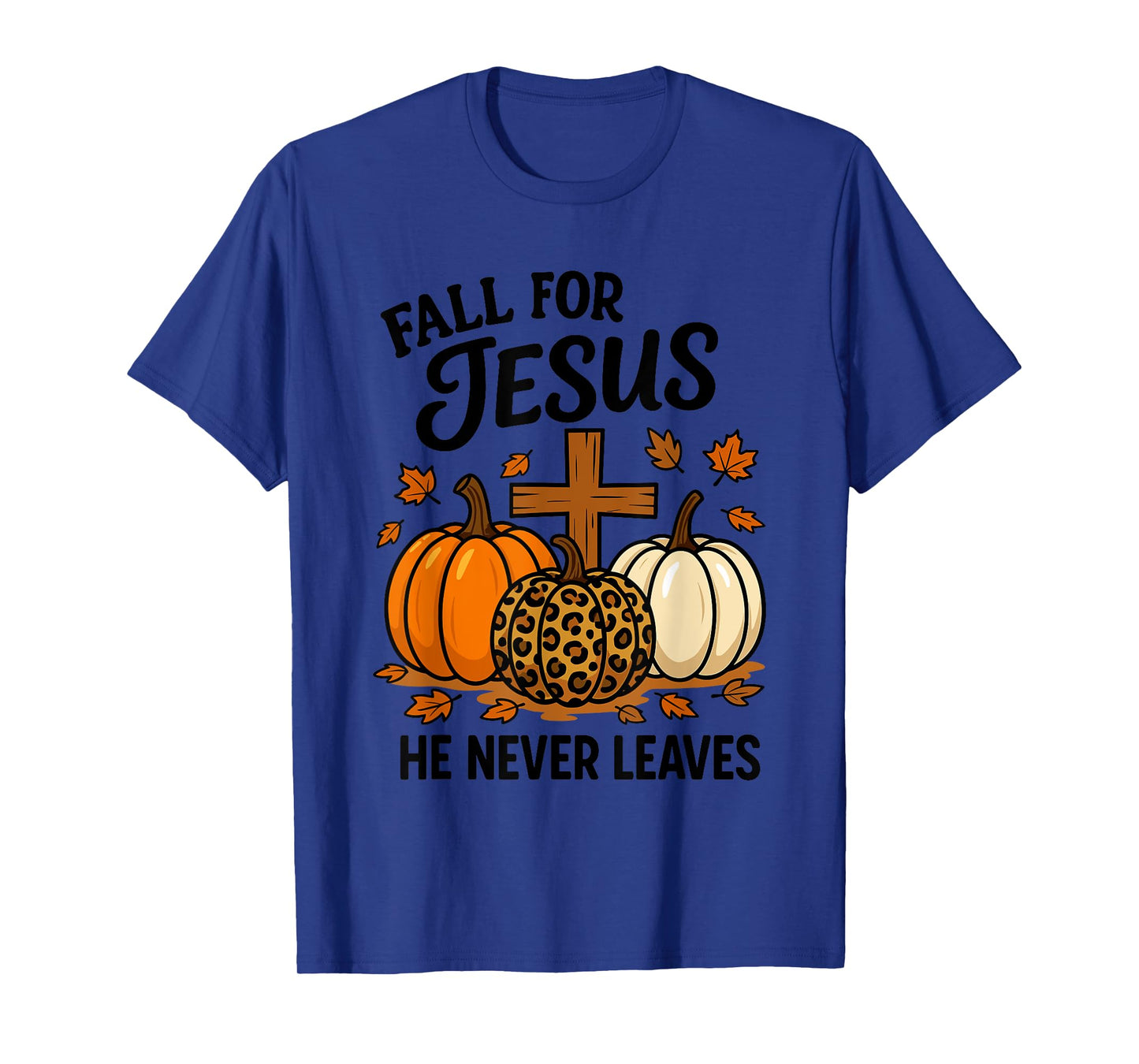 Fall for Jesus He Never Leaves Christian Faith Religion T-Shirt
