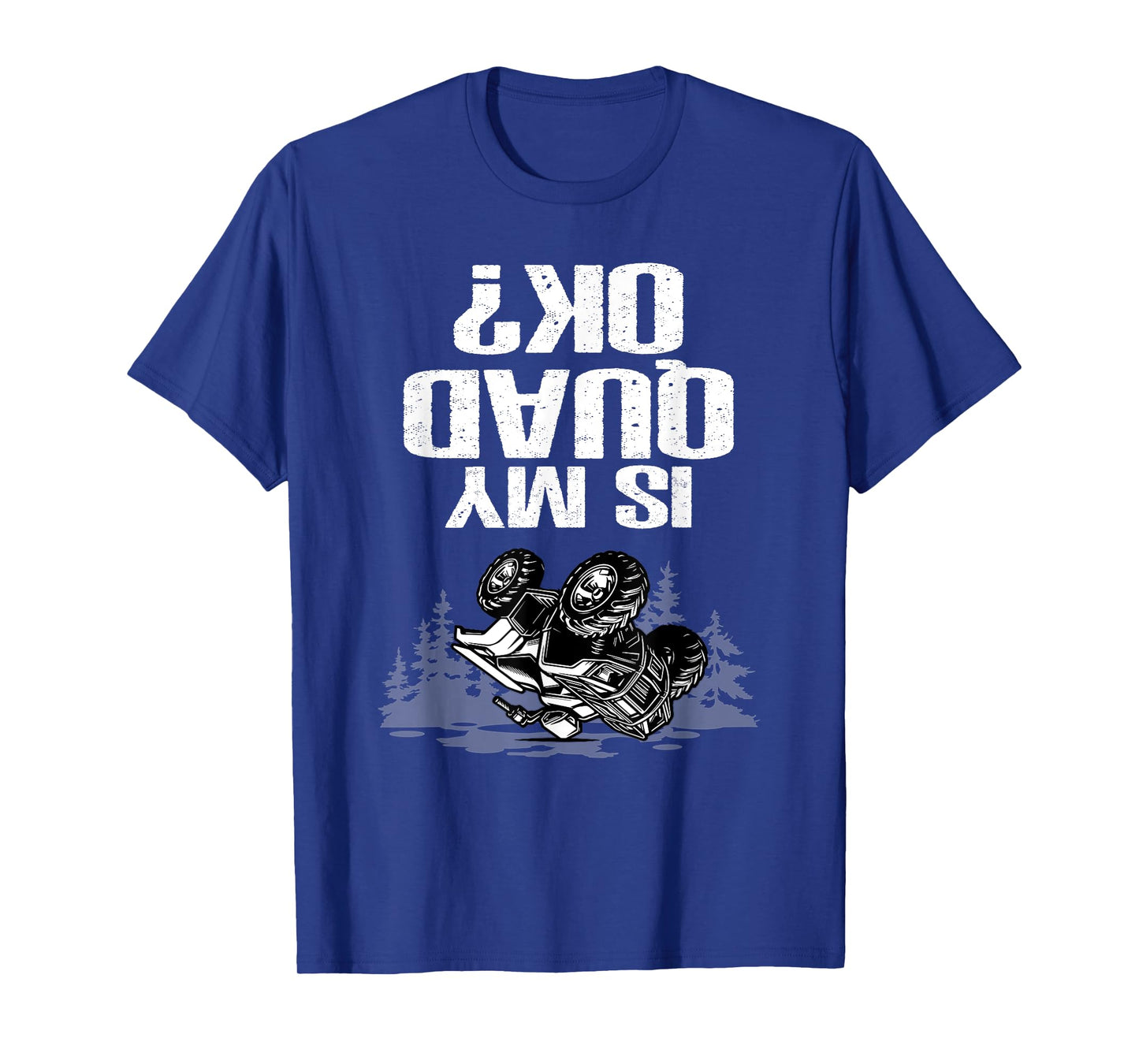 Is My Quad Ok Funny ATV Off Road Quad Bike T-Shirt