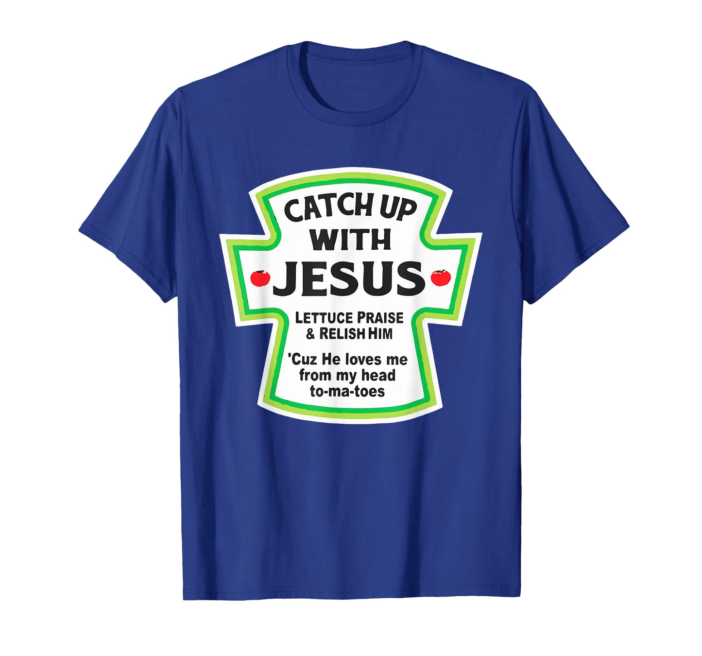 Catch Up With Jesus Funny Christian T-Shirt T-Shirt
