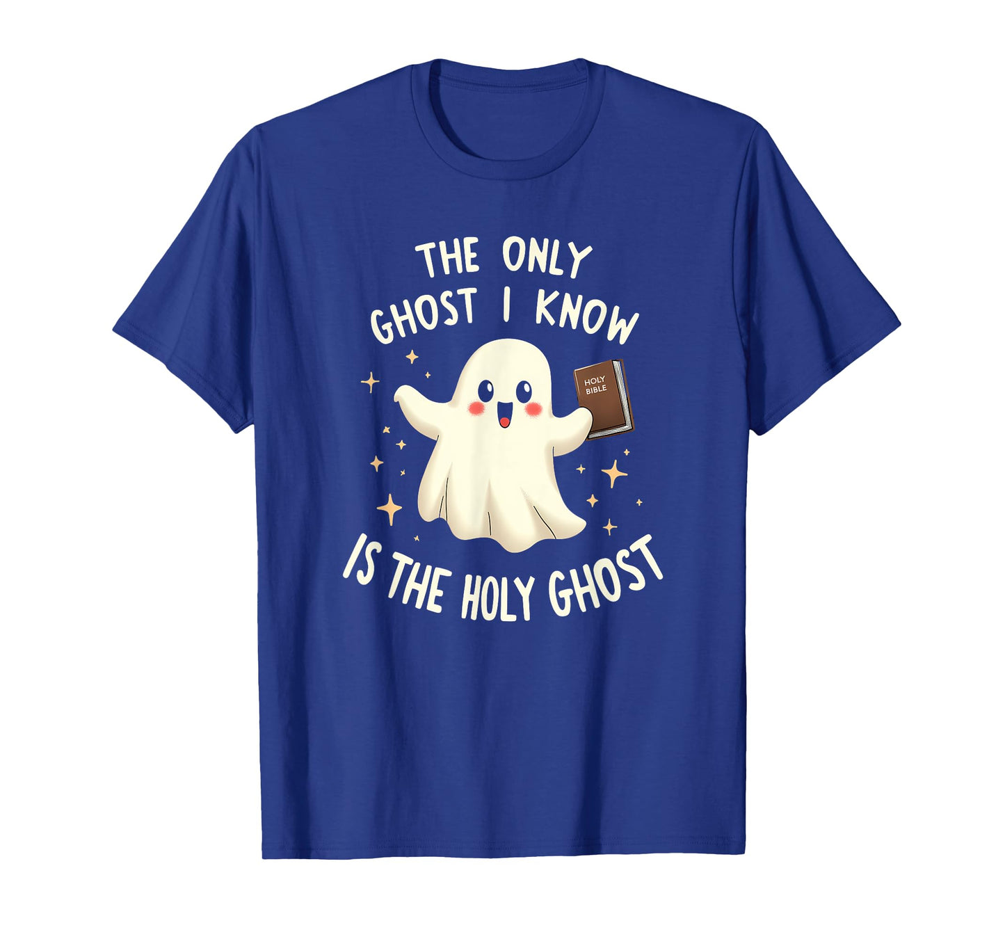 The Only Ghost I Know Is The Holy Ghost T-Shirt
